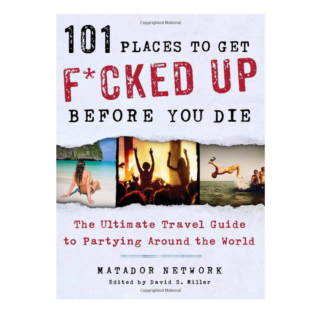 101 Places to Get F*cked Up Before You Die - //coolthings.us
