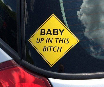 Baby Up In This Bitch Car Decal - //coolthings.us