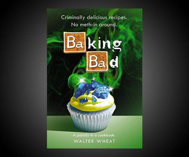 Baking Bad: A Parody in a Cookbook - //coolthings.us