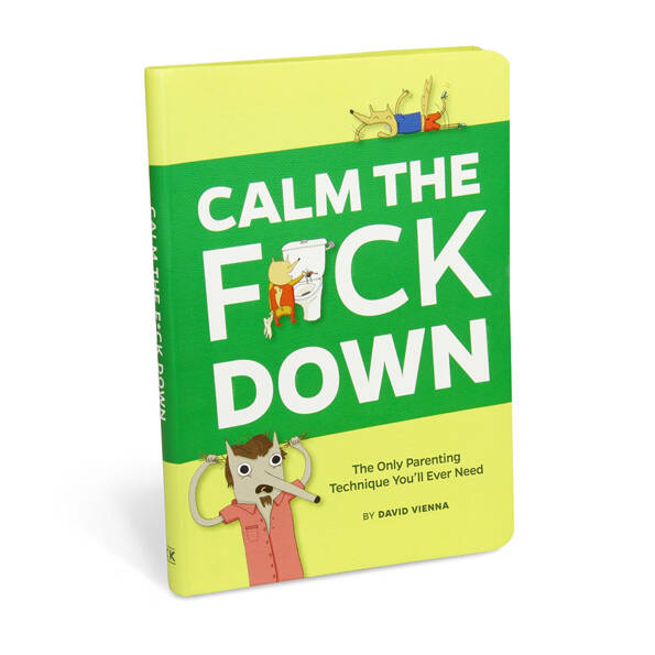 Calm the F*ck Down: The Only Parenting Technique You'll Ever Need - //coolthings.us