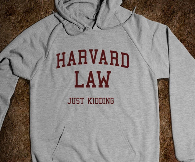 Harvard Law...Just Kidding Sweatshirt - coolthings.us