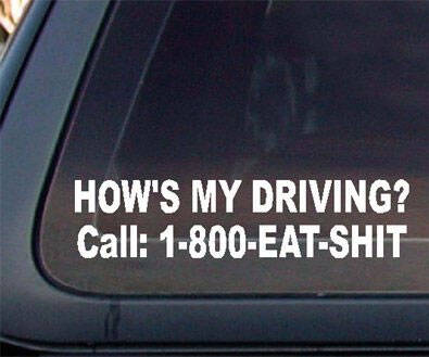 How's My Driving Car Sticker - http://coolthings.us