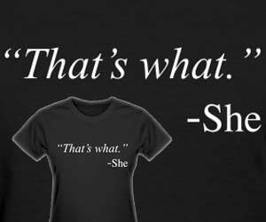 That's What She Said Shirt