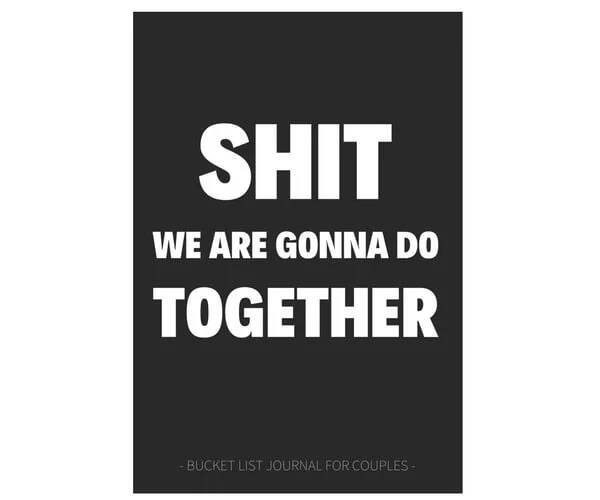 Sh*t We Are Gonna Do Together - //coolthings.us