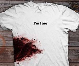 I'm Fine Bloody Shirt - //coolthings.us