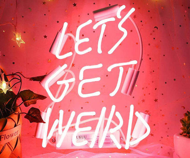 Let's Get Weird Neon Sign